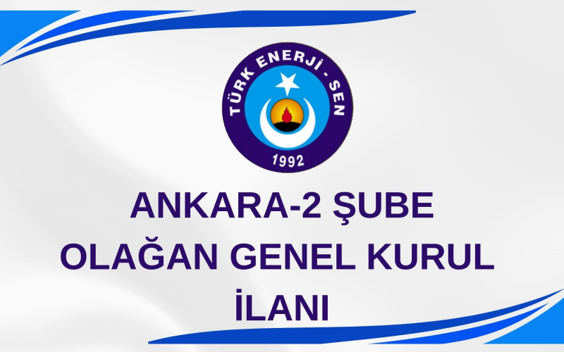 ANKARA-2 ŞUBE 8. OLAĞAN GENEL KURUL İLANI