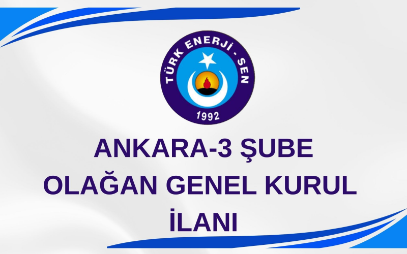 ANKARA-3 ŞUBE 7. OLAĞAN GENEL KURUL İLANI