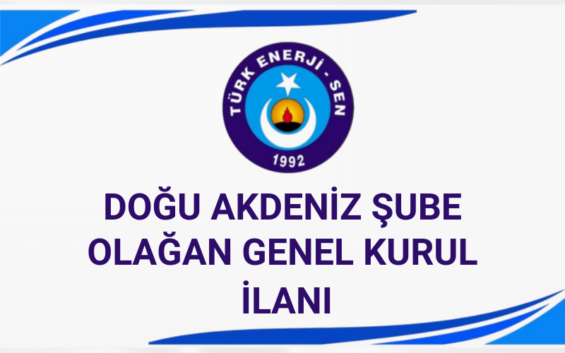 DOĞU AKDENİZ ŞUBE 7. OLAĞAN GENEL KURUL İLANI