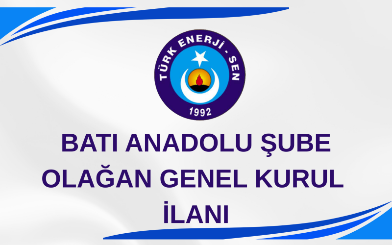 BATI ANADOLU ŞUBE 8. OLAĞAN GENEL KURUL İLANI