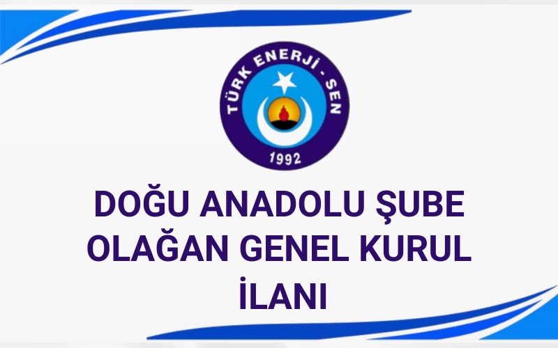 DOĞU ANADOLU ŞUBE 8. OLAĞAN GENEL KURUL İLANI