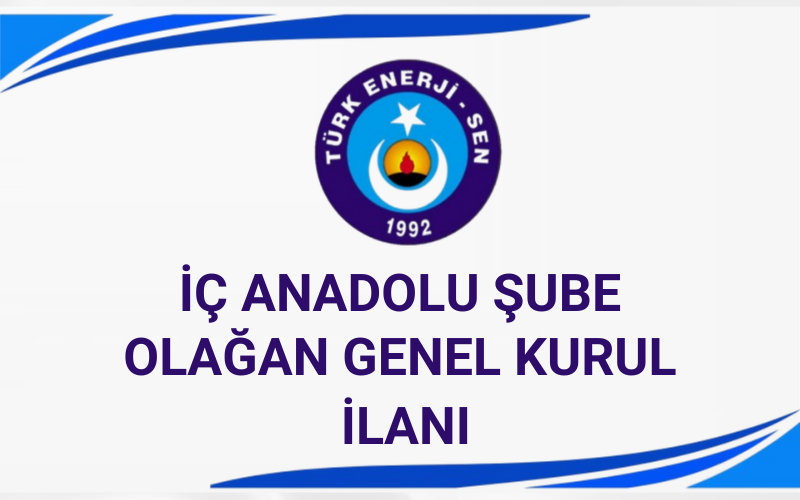 İÇ ANADOLU ŞUBE 8. OLAĞAN GENEL KURUL İLANI
