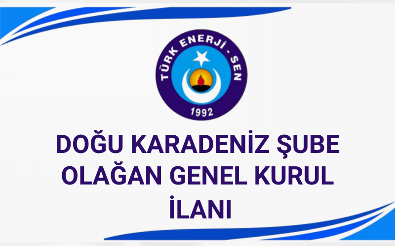 DOĞU KARADENİZ ŞUBE 8. OLAĞAN GENEL KURUL İLANI