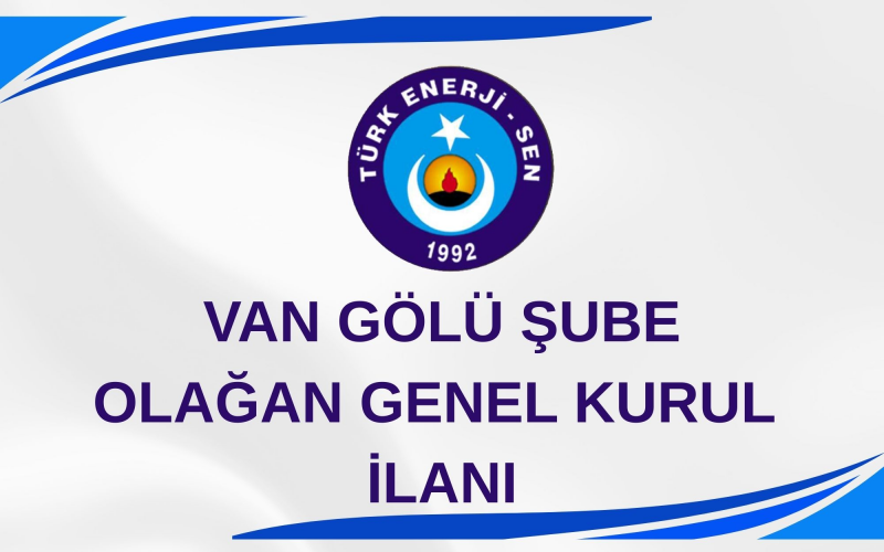 VAN GÖLÜ ŞUBE 1. OLAĞAN GENEL KURUL İLANI